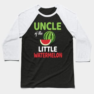 Uncle Of The Little Watermelon Melon Aunt Niece Nephew Daddy Baseball T-Shirt